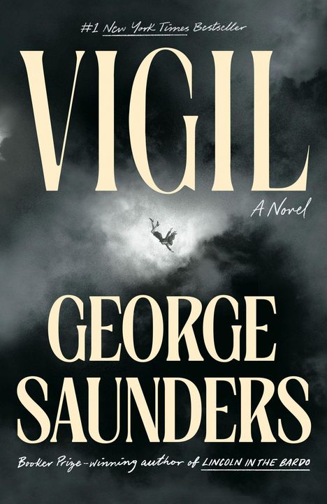 "#1 New York Times Bestseller. Vigil: A Novel. George Saunders. Booker Prize-winning author of Lincoln in the Bardo." In Wolken fallende Person.