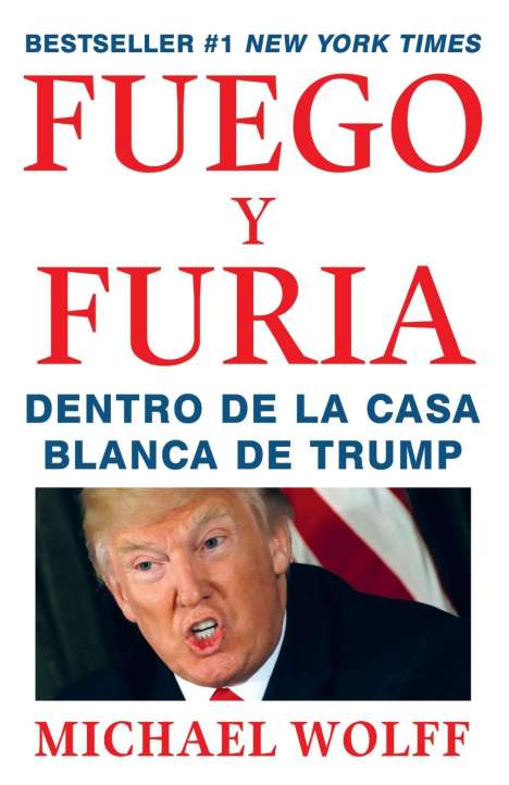 Michael Wolff: Fuego Y Furia / Fire and Fury: Inside the Trump White House: Dentro de la Casa Blanca de Trump, Buch