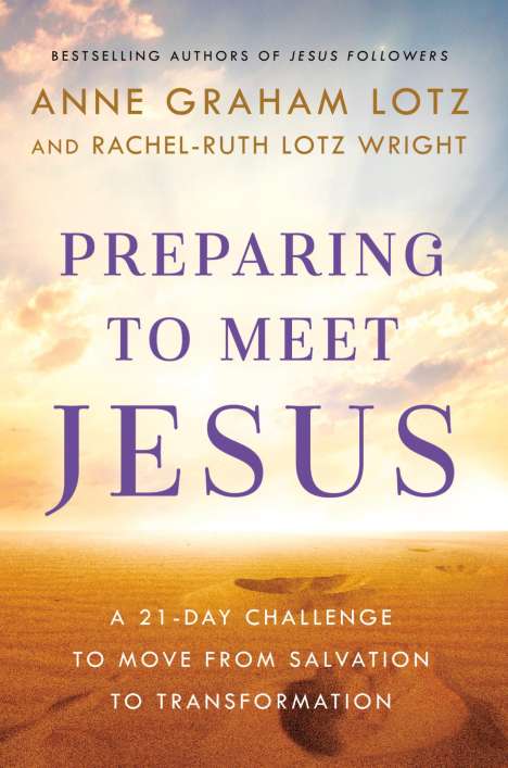 Anne Graham Lotz: Preparing to Meet Jesus: A 21-Day Challenge to Move from Salvation to Transformation, Buch