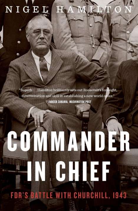Nigel Hamilton: Commander in Chief: FDR's Battle with Churchill, 1943, Buch