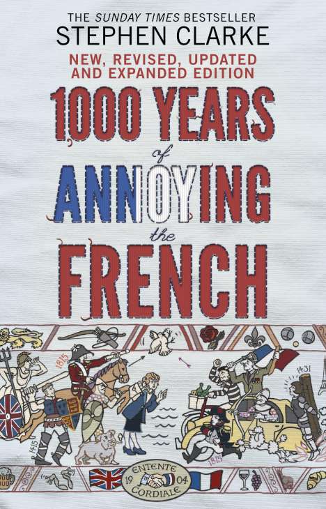 Stephen Clarke: 1000 Years of Annoying the French, Buch