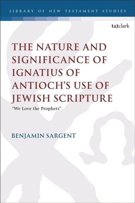 Titel: "The Nature and Significance of Ignatius of Antioch's Use of Jewish Scripture". Autor: Benjamin Sargent. Dezente Silhouetten.