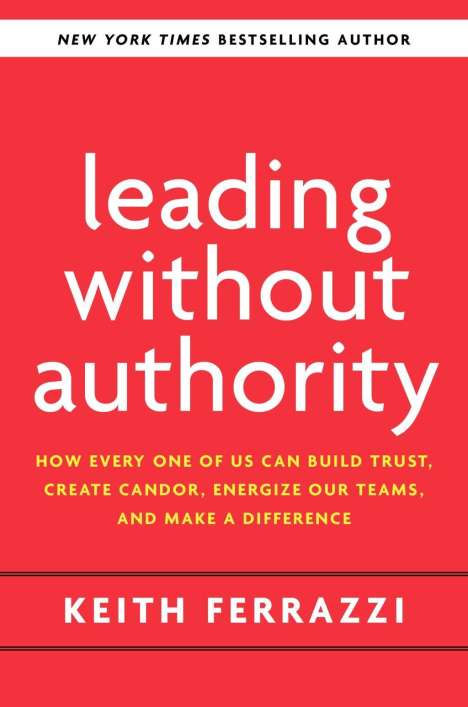 Keith Ferrazzi: Leading Without Authority, Buch