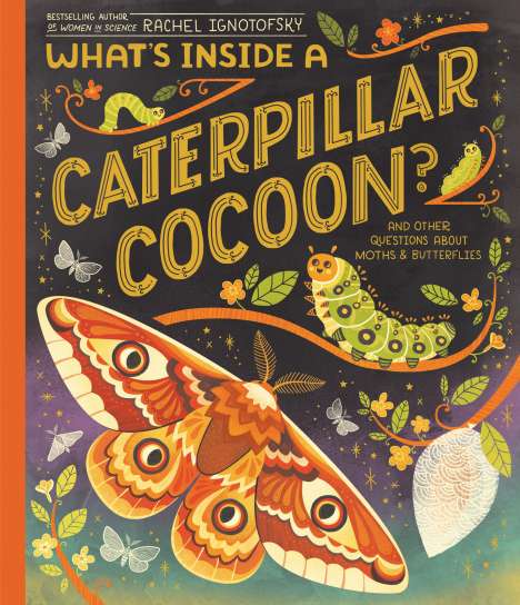 Rachel Ignotofsky: What's Inside a Caterpillar Cocoon?, Buch