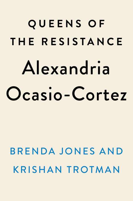 Brenda Jones: Queens of the Resistance: Alexandria Ocasio-Cortez: A Biography, Buch