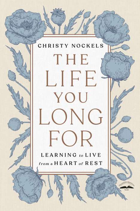 Christy Nockels: The Life You Long for: Learning to Live from a Heart of Rest, Buch