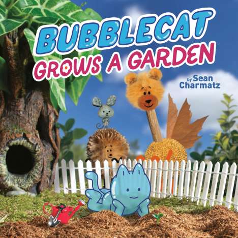 Sean Charmatz: BubbleCat Grows a Garden, Buch