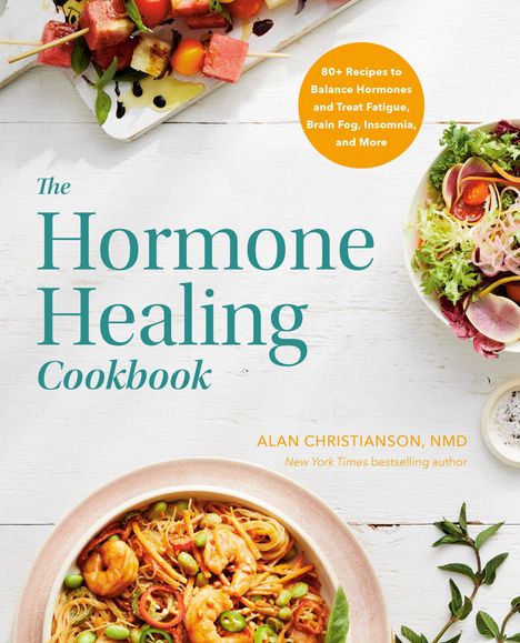 Dr. Alan Christianson: The Hormone Healing Cookbook, Buch