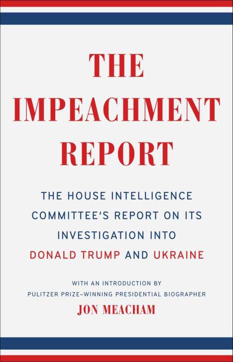 The House Intelligence Committee: The Impeachment Report: The House Intelligence Committee's Report on Its Investigation Into Donald Trump and Ukraine, Buch