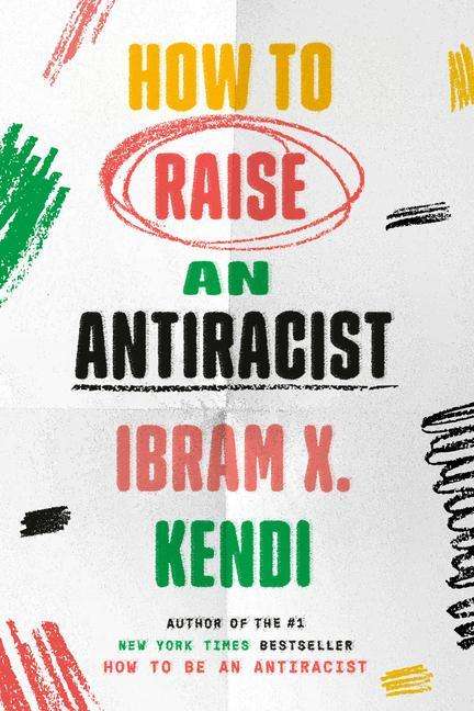 Ibram X. Kendi: How to Raise an Antiracist, Buch