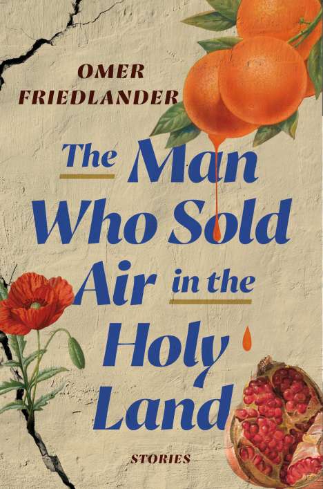 Omer Friedlander: The Man Who Sold Air in the Holy Land: Stories, Buch