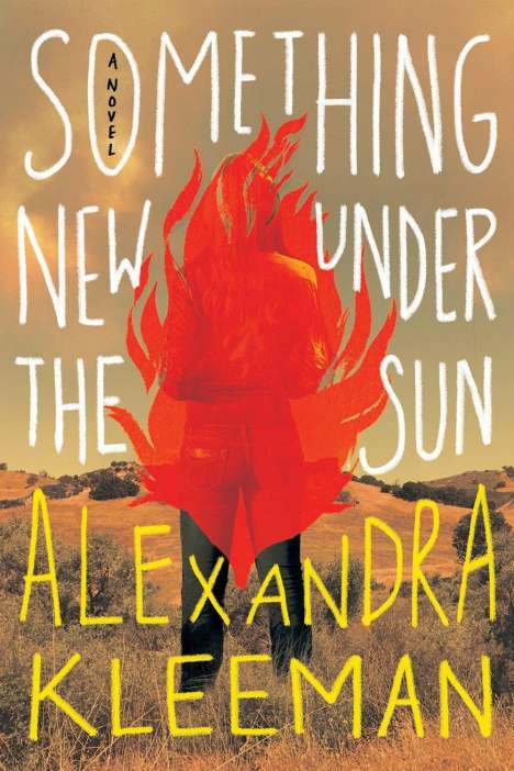 Alexandra Kleeman: Something New Under the Sun, Buch