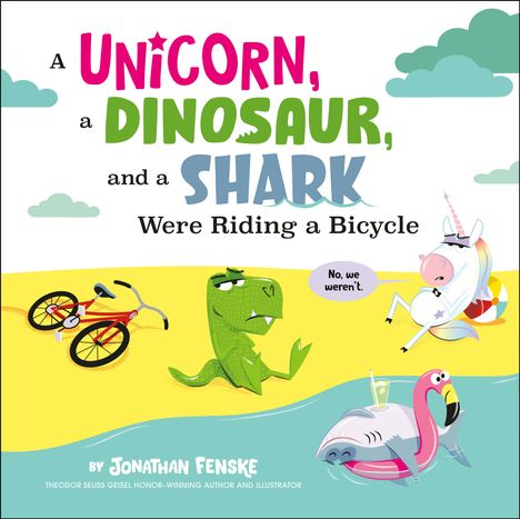 Jonathan Fenske: A Unicorn, a Dinosaur, and a Shark Were Riding a Bicycle, Buch