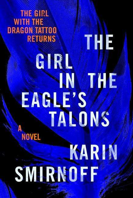 Karin Smirnoff: The Girl in the Eagle's Talons: A Lisbeth Salander Novel, Buch