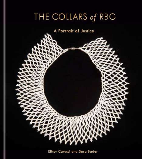 Elinor Carucci: The Collars of Rbg: A Portrait of Justice, Buch
