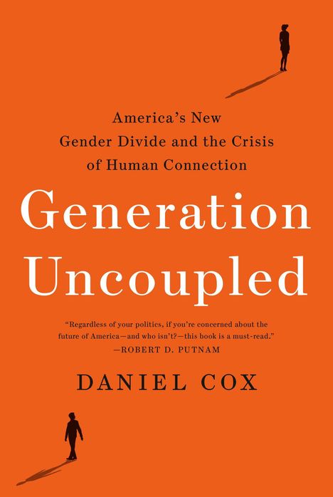 "America's New Gender Divide and the Crisis of Human Connection. Generation Uncoupled. Daniel Cox." Orange Hintergrund, Silhouetten.