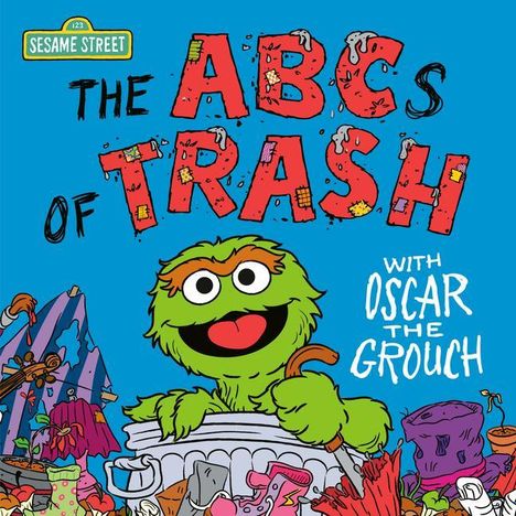 Andrea Posner-Sanchez: The ABCs of Trash with Oscar the Grouch (Sesame Street), Buch