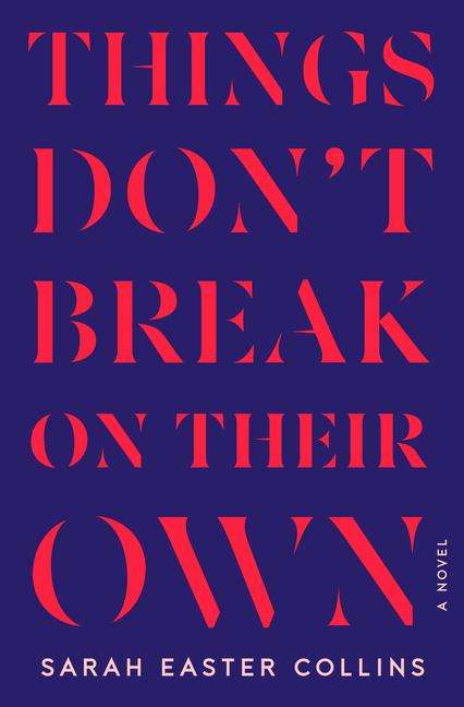 Sarah Easter Collins: Things Don't Break on Their Own, Buch