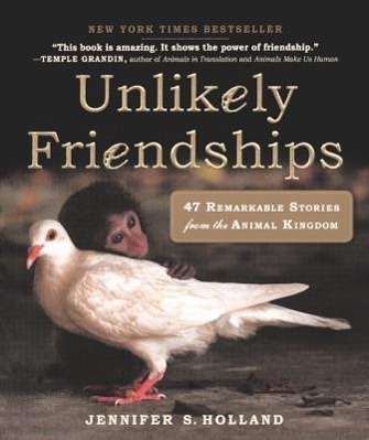 Jennifer S Holland: Unlikely Friendships, Buch