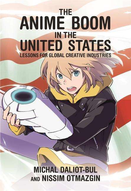 Michal Daliot-Bul: Daliot-Bul, M: The Anime Boom in the United States, Buch