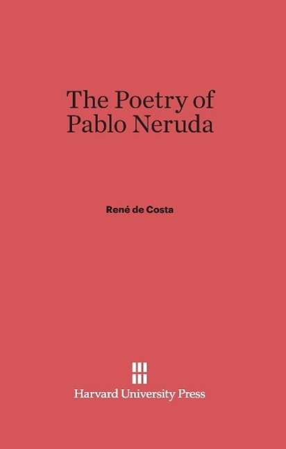 René de Costa: The Poetry of Pablo Neruda, Buch