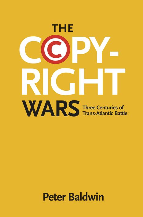 Peter Baldwin: The Copyright Wars, Buch