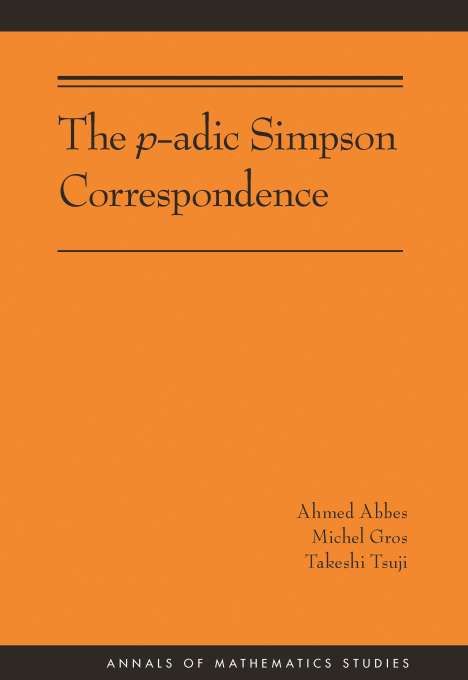 Ahmed Abbes: The P-Adic Simpson Correspondence (Am-193), Buch