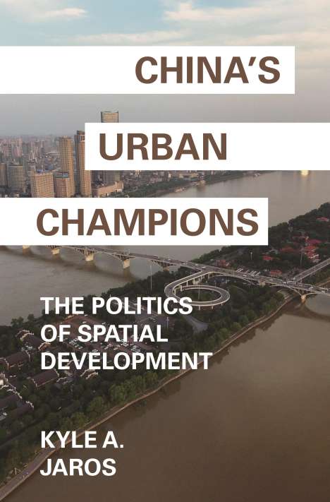 Kyle A Jaros: China's Urban Champions, Buch
