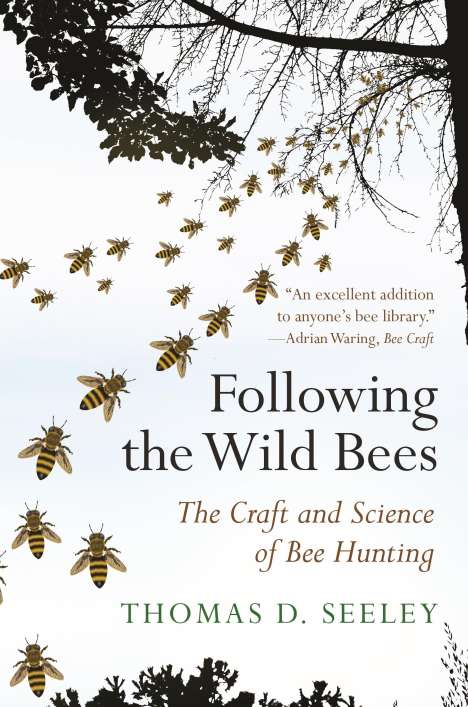 Thomas D Seeley: Following the Wild Bees, Buch