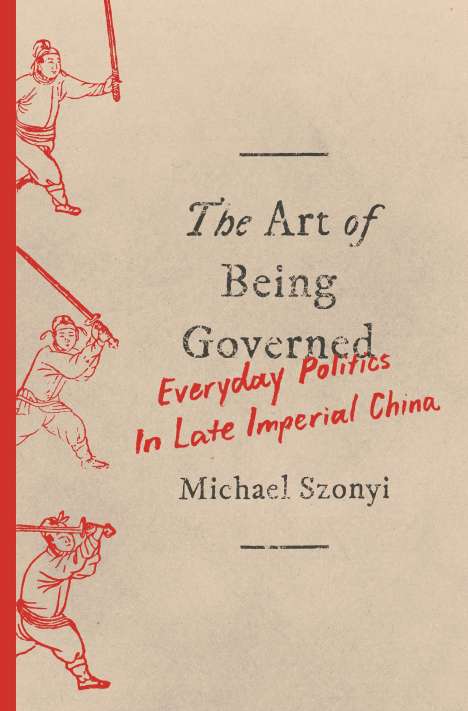 Michael Szonyi: The Art of Being Governed, Buch