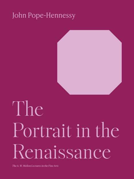 John Wyndham Pope-Hennessy: The Portrait in the Renaissance, Buch