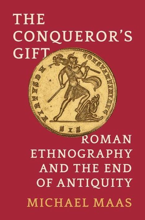 "The Conqueror's Gift: Roman Ethnography and the End of Antiquity" von Michael Maas. Illustration einer antiken Münze.