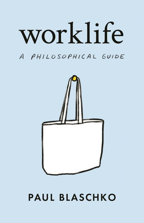 „worklife: A Philosophical Guide“ von Paul Blaschko. Illustration einer weißen Tasche mit langen Henkeln auf hellblauem Hintergrund.
