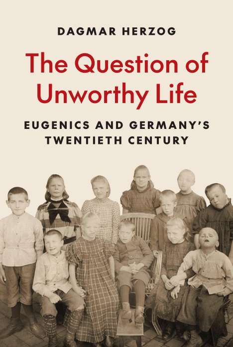 Dagmar Herzog: The Question of Unworthy Life, Buch