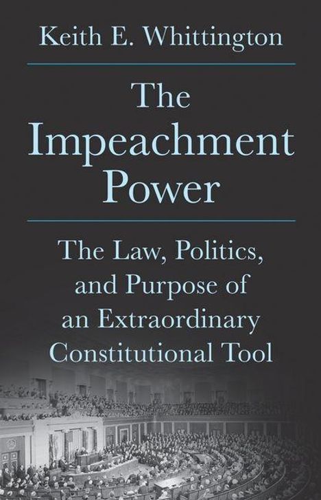 "Keith E. Whittington, The Impeachment Power: The Law, Politics, and Purpose of an Extraordinary Constitutional Tool." Unten Versammlungssaal.