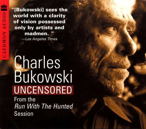 Charles Bukowski: Charles Bukowski Uncensored CD: From the Run with the Hunted Session, CD