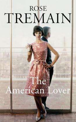 Rose Tremain: Tremain, R: The American Lover, Buch