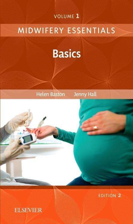 Baston, Helen, BA(Hons), MMedSci, PhD, PGDipEd, ADM, RN, RM (Consultant Midwife Public Health, Sheffield Teaching Hospitals NHS Foundation Trust; Honorary Researcher / Lecturer, University of Sheffield; Honorary Lecturer Sheffield Hallam University, UK.): Midwifery Essentials: Basics, Buch