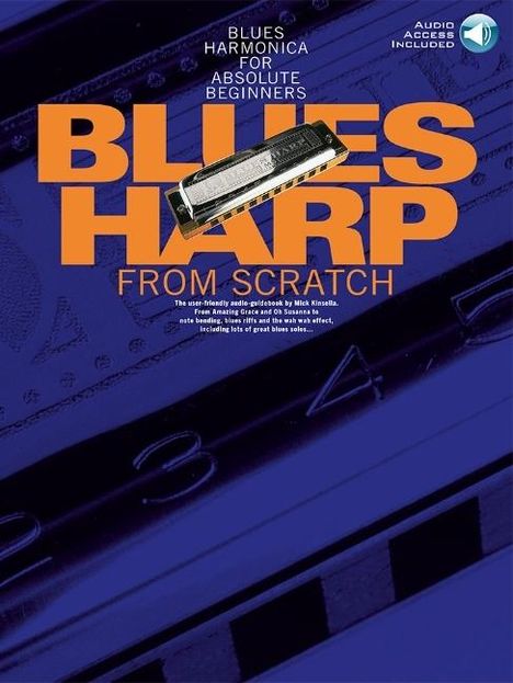 Mick Kinsella: Blues Harp from Scratch: Blues Harmonica for Absolute Beginners [With *], Buch