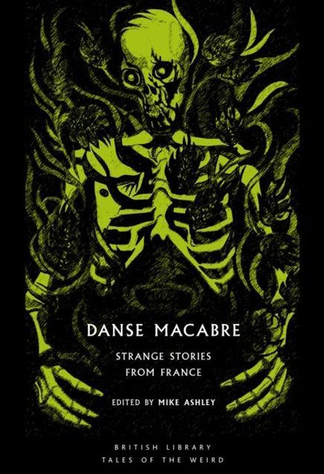 „Danse Macabre: Strange Stories from France“, herausgegeben von Mike Ashley. Skelett in grün-gelber Illustration.