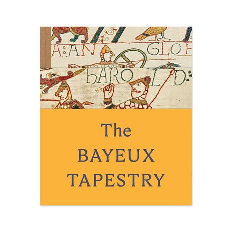 Text: "The BAYEUX TAPESTRY". Oben eine mittelalterliche Stickerei-Szene mit Figuren und Pferden.