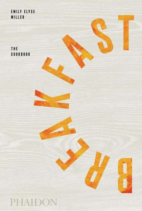 Emily Elyse Miller: Breakfast: The Cookbook, Buch