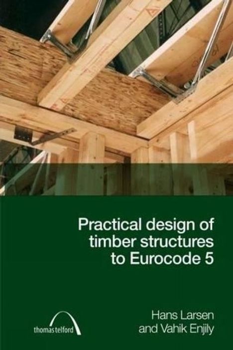 Hans Jorgen Larsen: Practical Design of Timber Structures to Eurocode 5, Buch