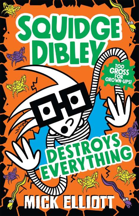 Mick Elliott: Squidge Dibley Destroys Everything, Buch