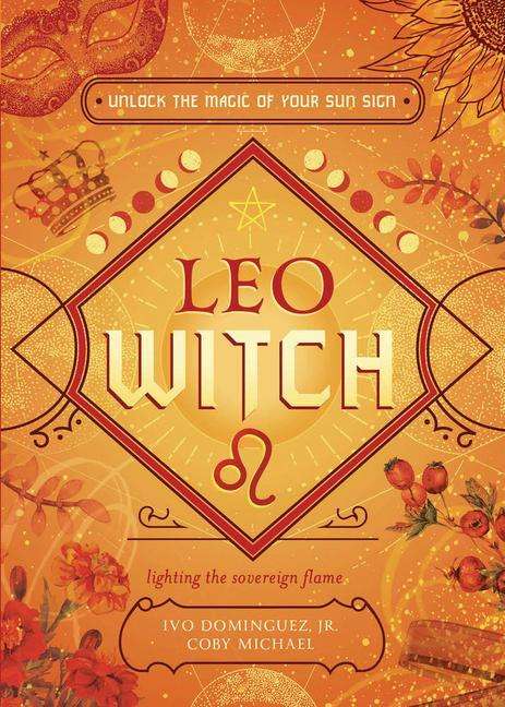 Ivo Dominguez: Leo Witch: Unlock the Magic of Your Sun Sign, Buch