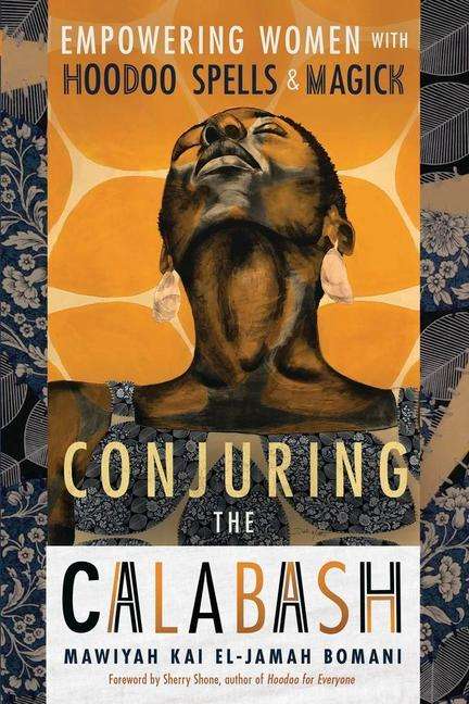 Mawiyah Kai El-Jamah Bomani: Conjuring the Calabash: Empowering Women with Hoodoo Spells &amp; Magick, Buch
