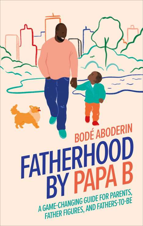 Bode Aboderin: Fatherhood By Papa B, Buch