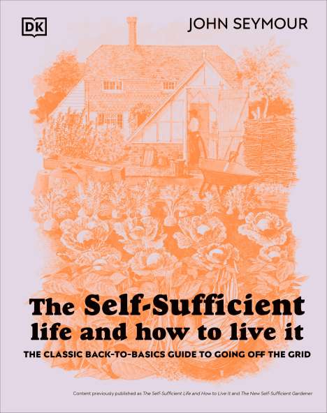 John Seymour: The Self-Sufficient Life and How to Live It: The Complete Back-To-Basics Guide, Buch