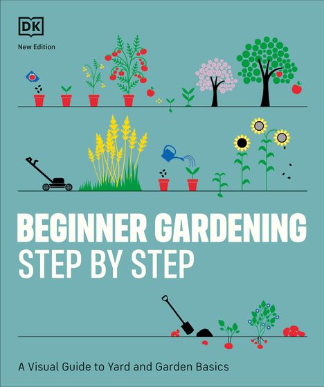 Dk: Beginner Gardening Step by Step, Buch
