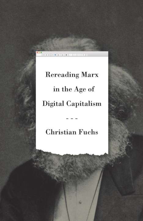 Christian Fuchs: Rereading Marx in the Age of Digital Capitalism, Buch